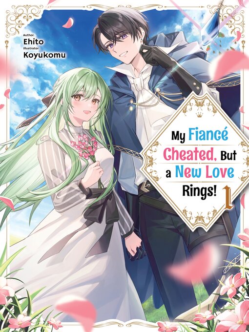 Cover image for My Fiancé Cheated, But a New Love Rings!, Volume 1